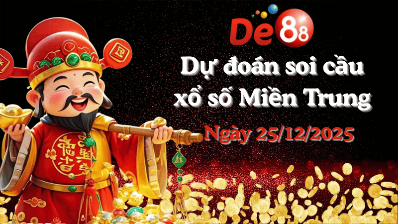 DE88 Dự đoán soi cầu xổ số miền Trung hôm nay ngày 25/12/2025 [Trúng Chắc]